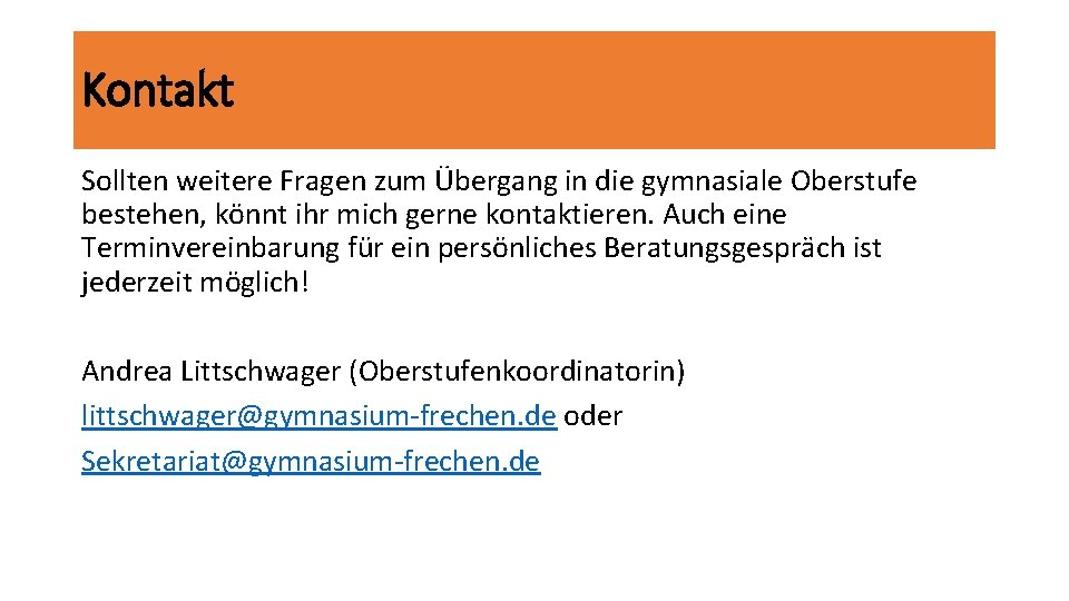 Kontakt Sollten weitere Fragen zum Übergang in die gymnasiale Oberstufe bestehen, könnt ihr mich