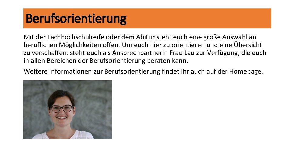 Berufsorientierung Mit der Fachhochschulreife oder dem Abitur steht euch eine große Auswahl an beruflichen