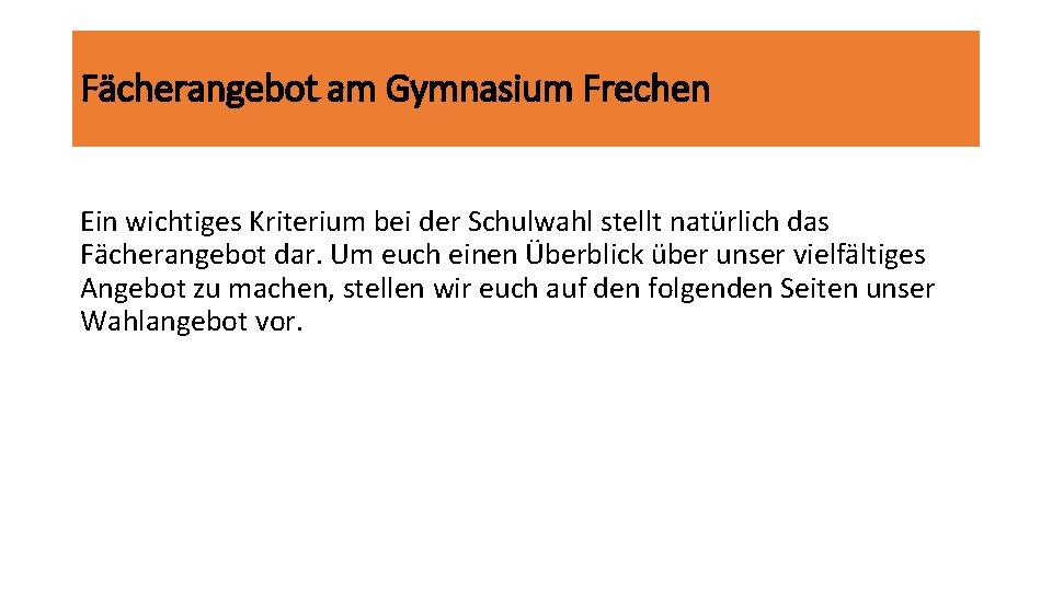 Fächerangebot am Gymnasium Frechen Ein wichtiges Kriterium bei der Schulwahl stellt natürlich das Fächerangebot