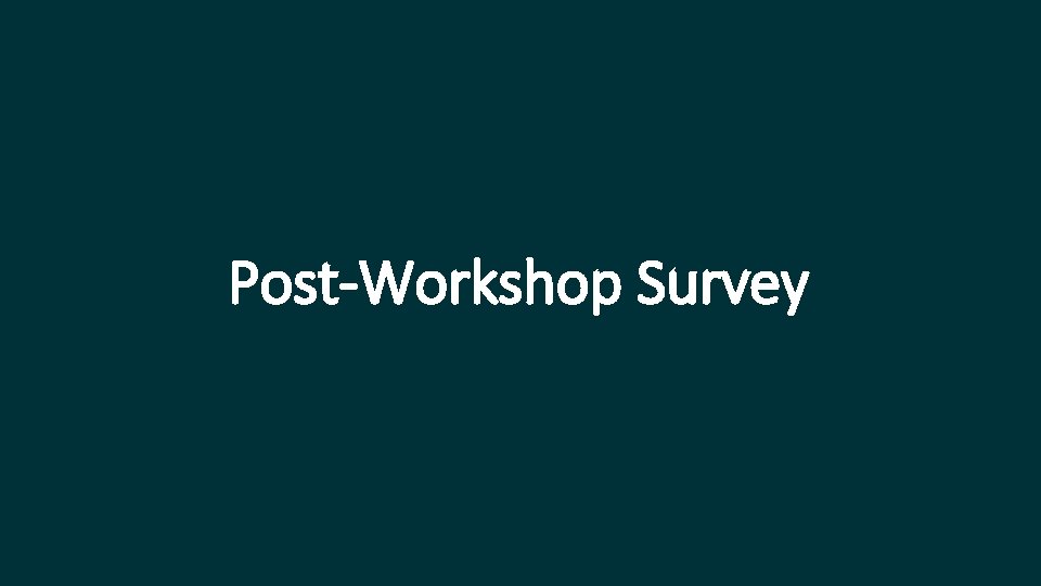 Post-Workshop Survey 