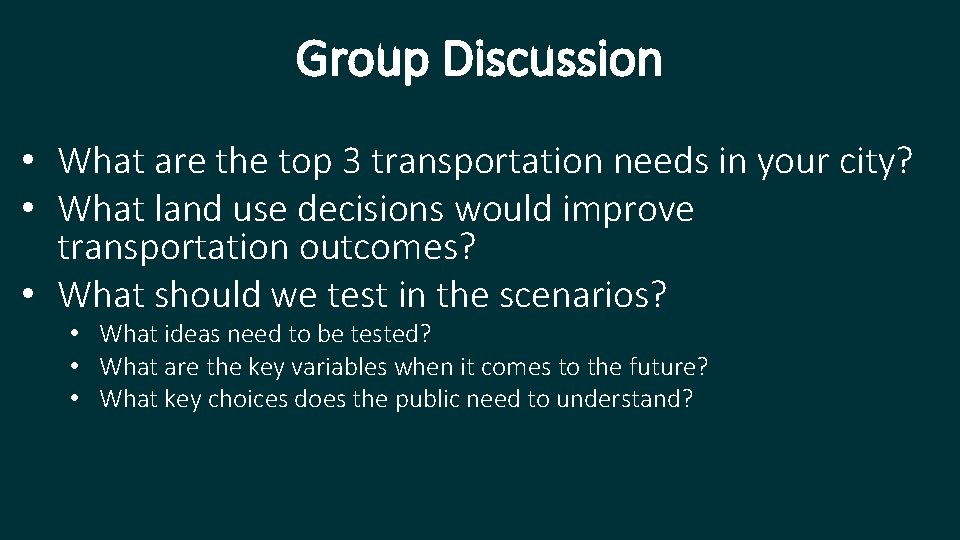 Group Discussion • What are the top 3 transportation needs in your city? •