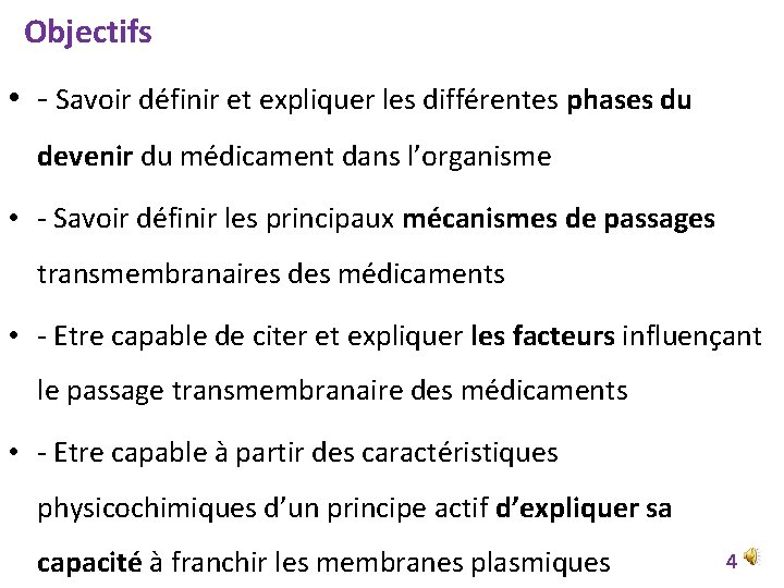 Objectifs • - Savoir définir et expliquer les différentes phases du devenir du médicament