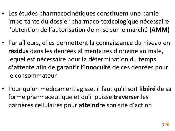  • Les études pharmacocinétiques constituent une partie importante du dossier pharmaco-toxicologique nécessaire l'obtention