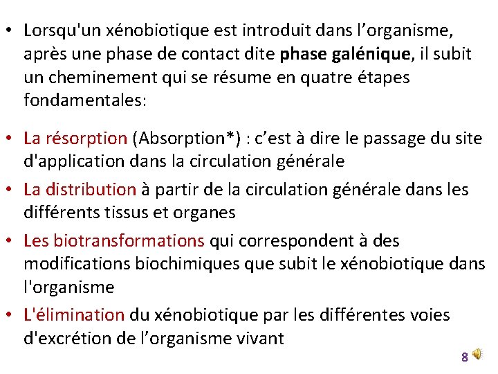  • Lorsqu'un xénobiotique est introduit dans l’organisme, après une phase de contact dite