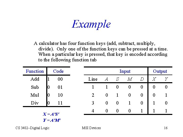 Example A calculator has four function keys (add, subtract, multiply, divide). Only one of