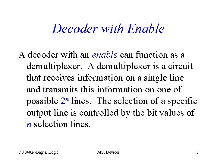 Decoder with Enable A decoder with an enable can function as a demultiplexer. A