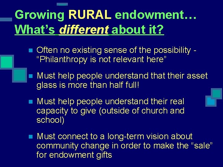 Growing RURAL endowment… What’s different about it? n Often no existing sense of the