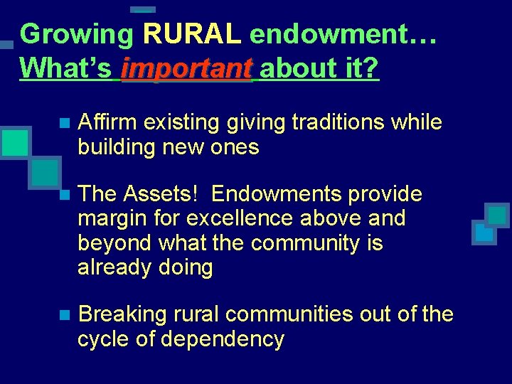 Growing RURAL endowment… What’s important about it? n Affirm existing giving traditions while building