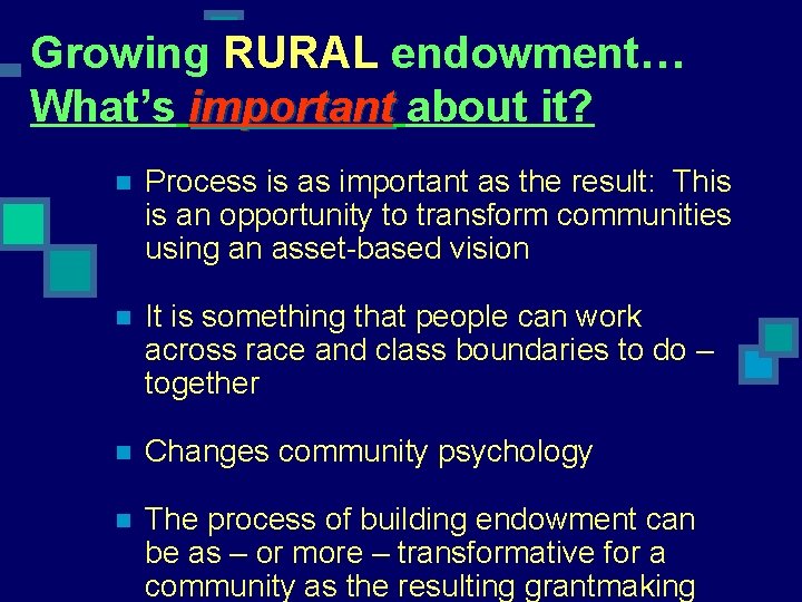 Growing RURAL endowment… What’s important about it? n Process is as important as the