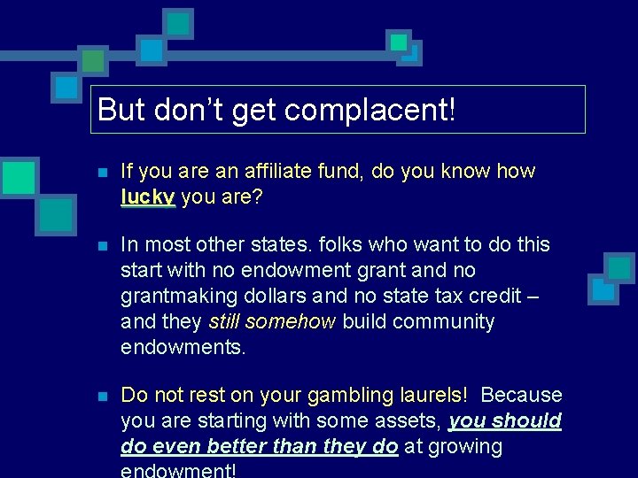 But don’t get complacent! n If you are an affiliate fund, do you know