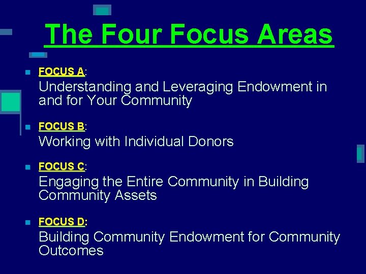The Four Focus Areas n FOCUS A: A Understanding and Leveraging Endowment in and