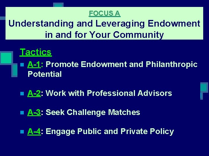 FOCUS A Understanding and Leveraging Endowment in and for Your Community Tactics n A-1: