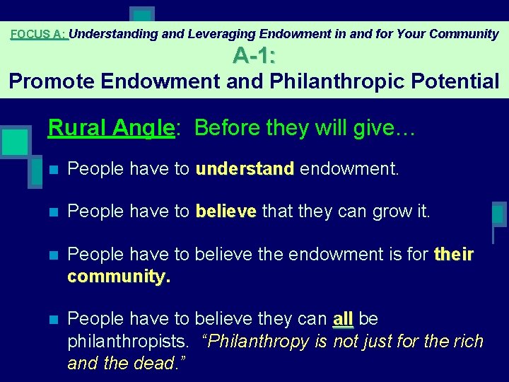 FOCUS A: Understanding and Leveraging Endowment in and for Your Community A-1: Promote Endowment