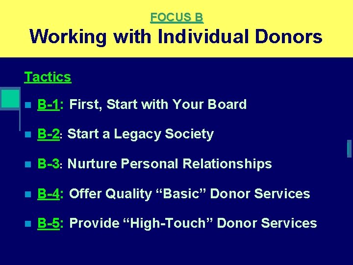 FOCUS B Working with Individual Donors Tactics n B-1: First, Start with Your Board