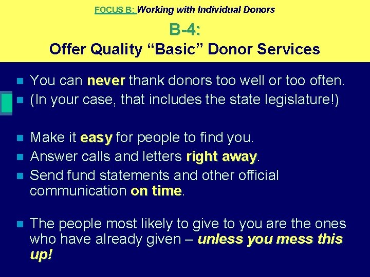 FOCUS B: Working with Individual Donors B-4: Offer Quality “Basic” Donor Services n n