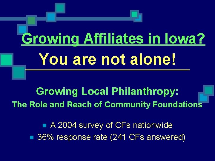 Growing Affiliates in Iowa? You are not alone! Growing Local Philanthropy: The Role and