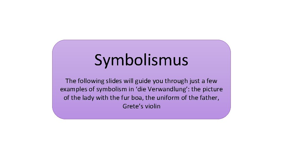 Symbolismus The following slides will guide you through just a few examples of symbolism