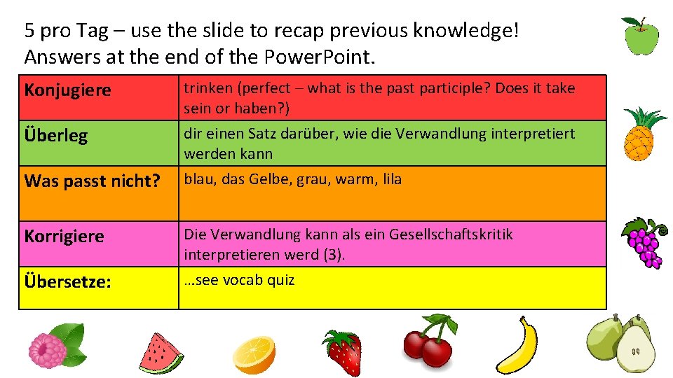 5 pro Tag – use the slide to recap previous knowledge! Answers at the