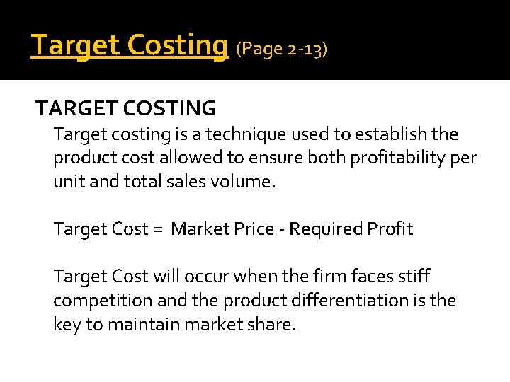 Target Costing (Page 2 -13) TARGET COSTING Target costing is a technique used to