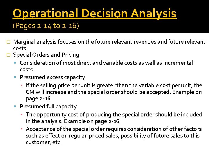 Operational Decision Analysis (Pages 2 -14 to 2 -16) Marginal analysis focuses on the