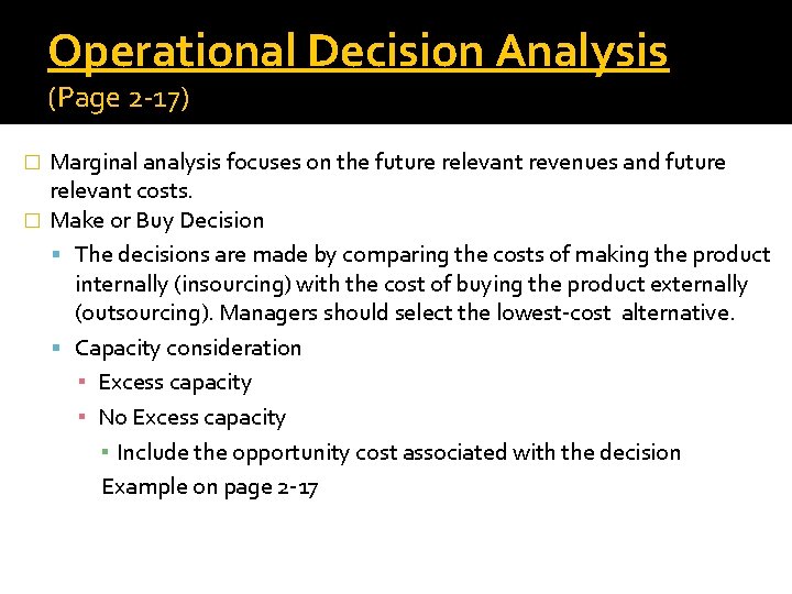 Operational Decision Analysis (Page 2 -17) Marginal analysis focuses on the future relevant revenues