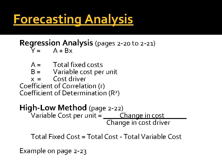 Forecasting Analysis Regression Analysis (pages 2 -20 to 2 -21) Y= A + Bx