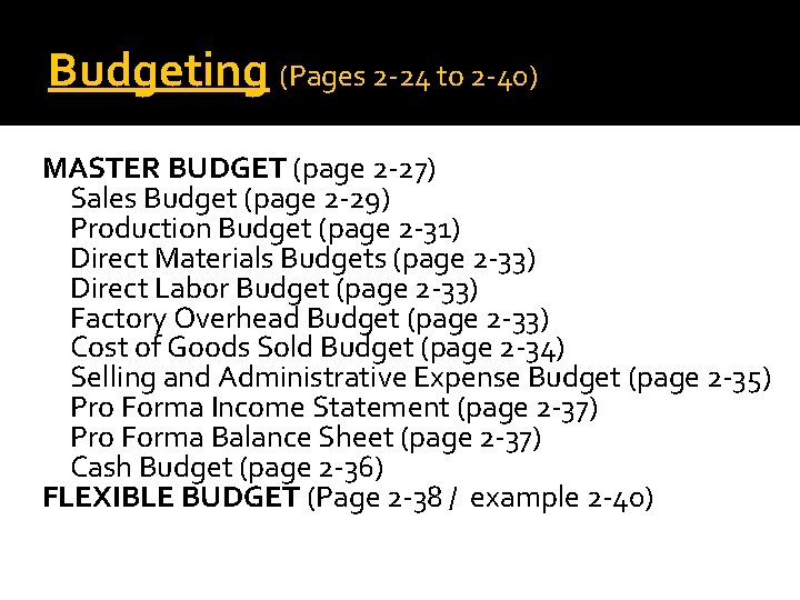 Budgeting (Pages 2 -24 to 2 -40) MASTER BUDGET (page 2 -27) Sales Budget