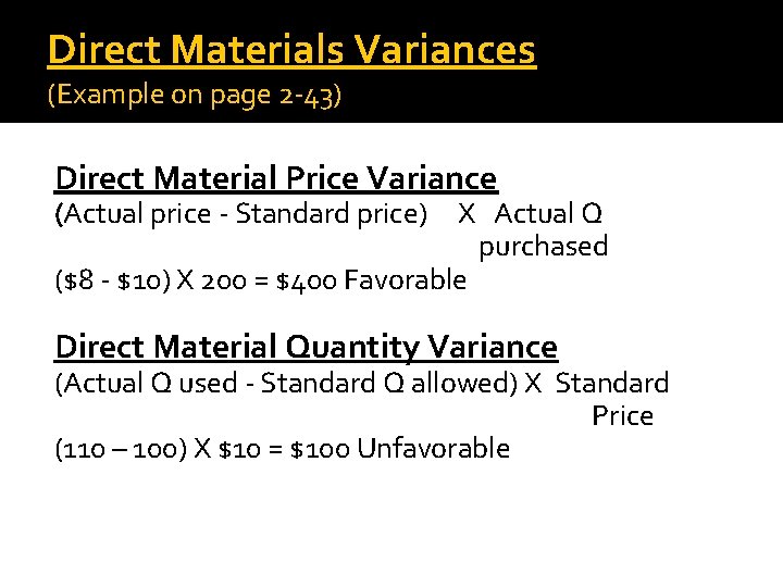 Direct Materials Variances (Example on page 2 -43) Direct Material Price Variance (Actual price