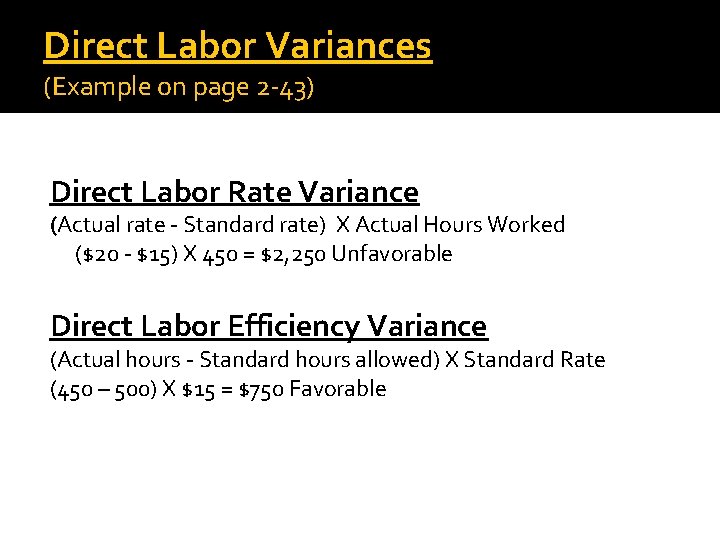 Direct Labor Variances (Example on page 2 -43) Direct Labor Rate Variance (Actual rate