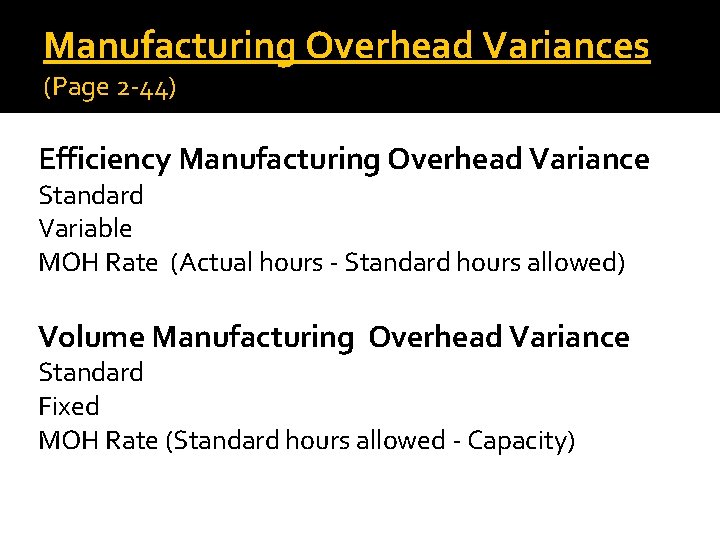 Manufacturing Overhead Variances (Page 2 -44) Efficiency Manufacturing Overhead Variance Standard Variable MOH Rate