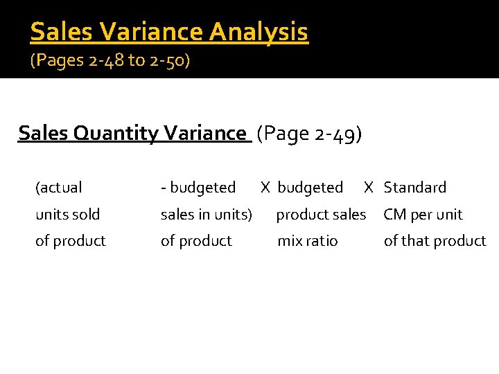 Sales Variance Analysis (Pages 2 -48 to 2 -50) Sales Quantity Variance (Page 2