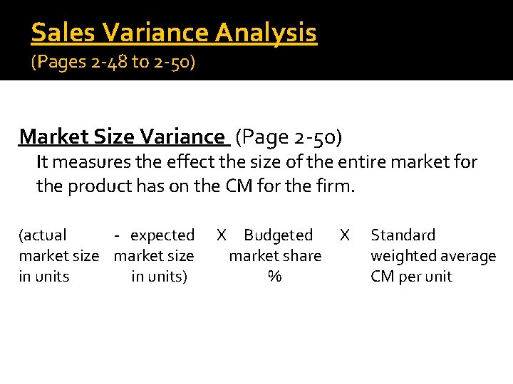 Sales Variance Analysis (Pages 2 -48 to 2 -50) Market Size Variance (Page 2