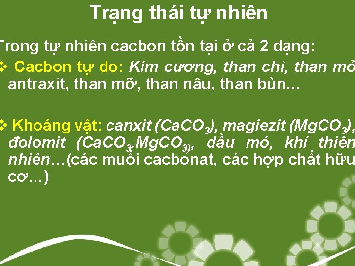 Trạng thái tự nhiên Trong tự nhiên cacbon tồn tại ở cả 2 dạng: