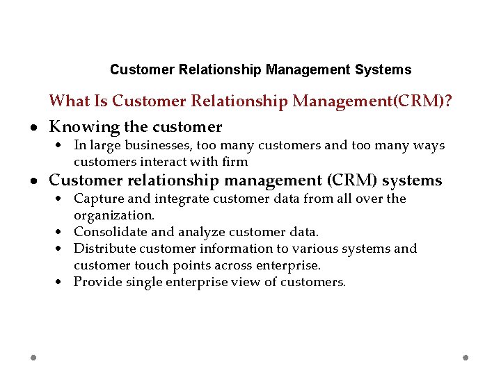Customer Relationship Management Systems What Is Customer Relationship Management(CRM)? Knowing the customer In large