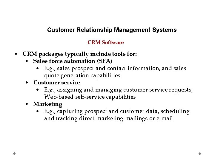 Customer Relationship Management Systems CRM Software CRM packages typically include tools for: Sales force