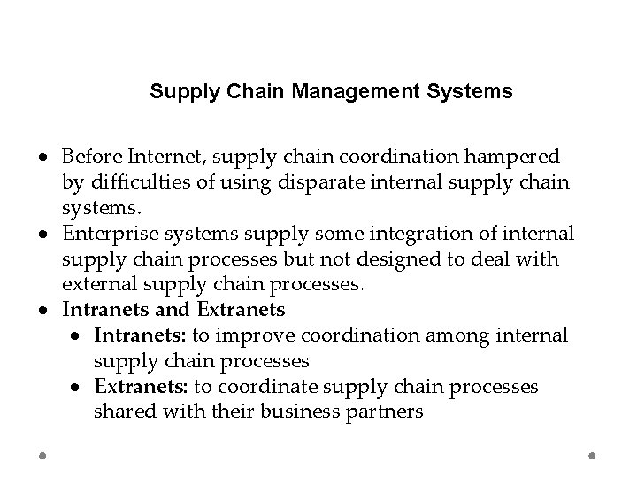 Supply Chain Management Systems Before Internet, supply chain coordination hampered by difficulties of using