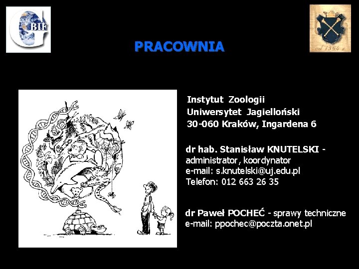 PRACOWNIA Instytut Zoologii Uniwersytet Jagielloński 30 -060 Kraków, Ingardena 6 dr hab. Stanisław KNUTELSKI