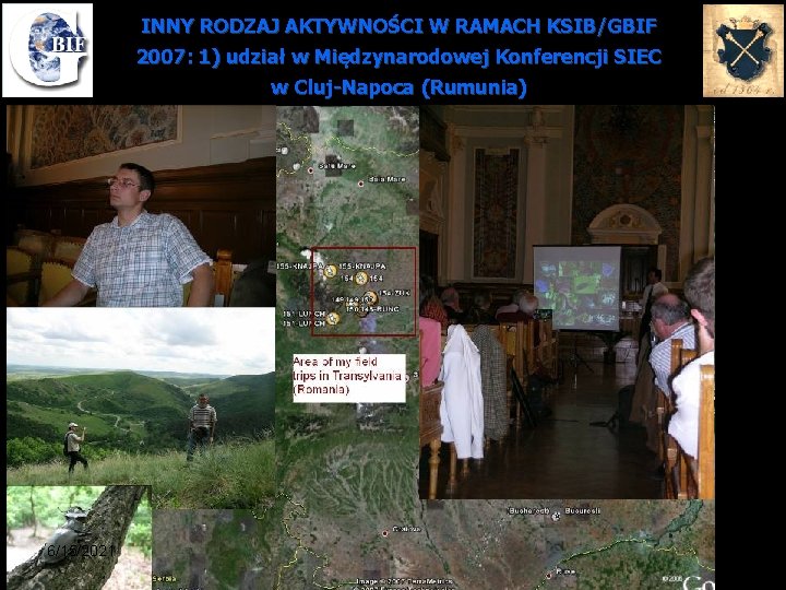 INNY RODZAJ AKTYWNOŚCI W RAMACH KSIB/GBIF 2007: 1) udział w Międzynarodowej Konferencji SIEC w