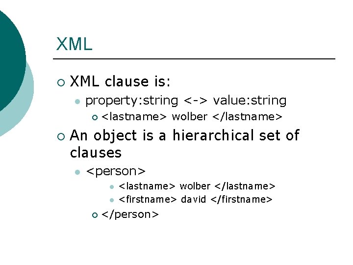 XML ¡ XML clause is: l property: string <-> value: string ¡ ¡ <lastname>