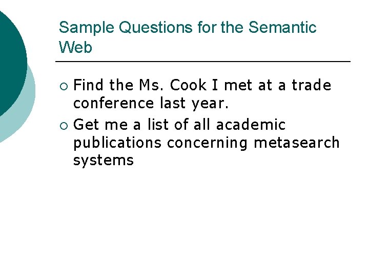 Sample Questions for the Semantic Web Find the Ms. Cook I met at a