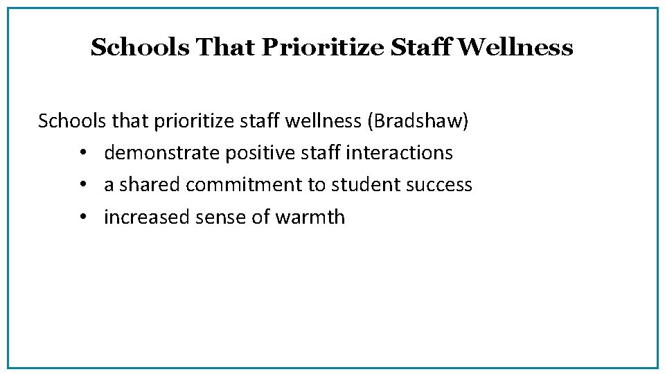 Schools That Prioritize Staff Wellness Schools that prioritize staff wellness (Bradshaw) • demonstrate positive