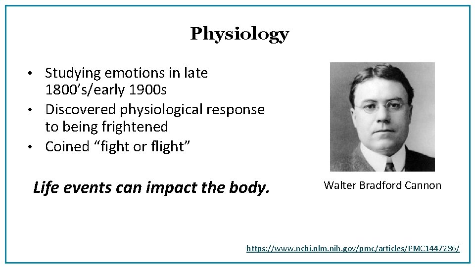 Physiology • Studying emotions in late 1800’s/early 1900 s • Discovered physiological response to