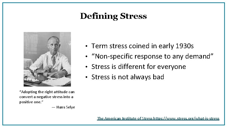 Defining Stress • Term stress coined in early 1930 s • “Non-specific response to