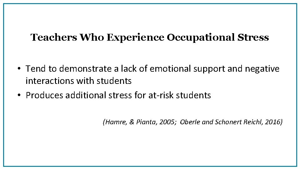 Teachers Who Experience Occupational Stress • Tend to demonstrate a lack of emotional support