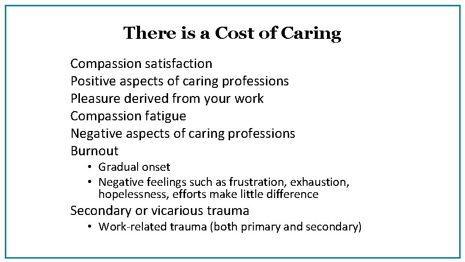 There is a Cost of Caring Compassion satisfaction Positive aspects of caring professions Pleasure