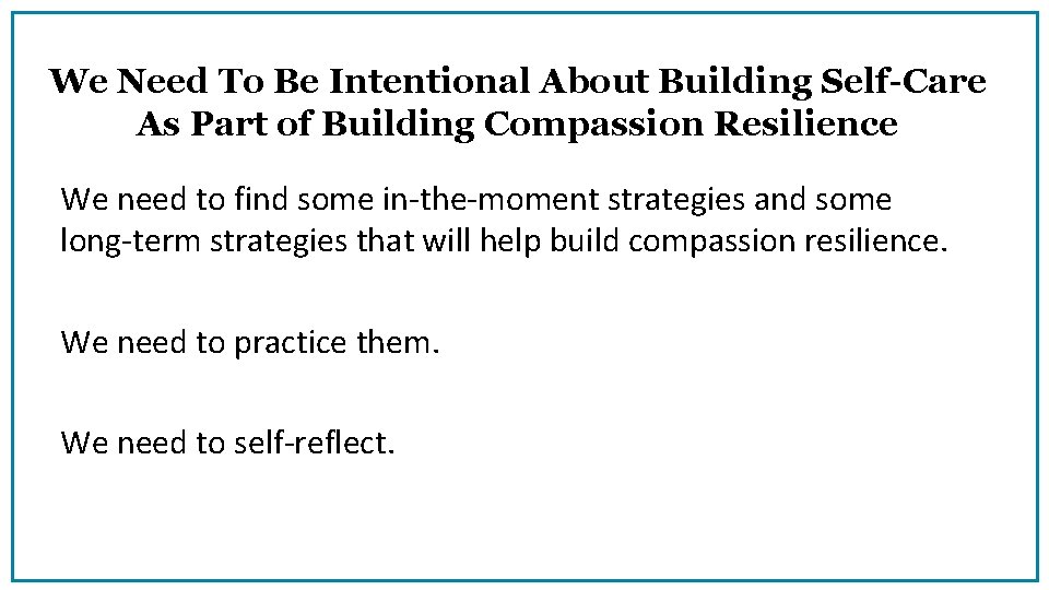 We Need To Be Intentional About Building Self-Care As Part of Building Compassion Resilience