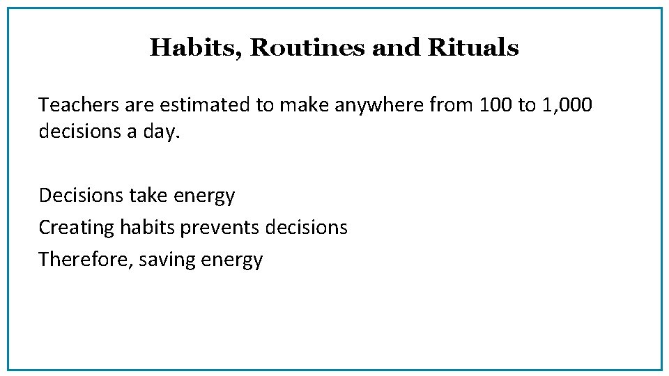 Habits, Routines and Rituals Teachers are estimated to make anywhere from 100 to 1,