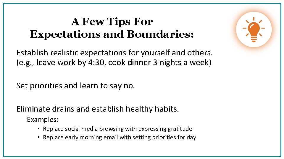 A Few Tips For Expectations and Boundaries: Establish realistic expectations for yourself and others.