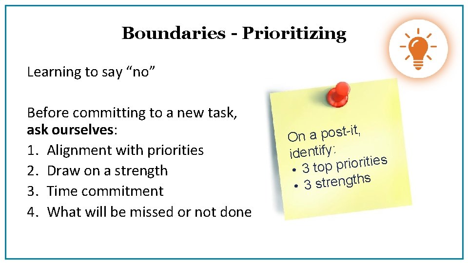 Boundaries - Prioritizing Learning to say “no” Before committing to a new task, ask