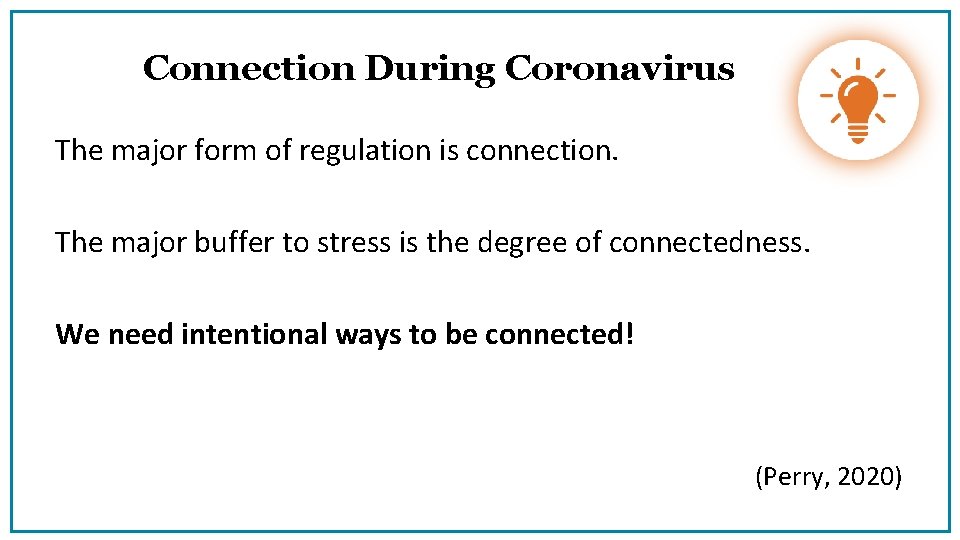 Connection During Coronavirus The major form of regulation is connection. The major buffer to